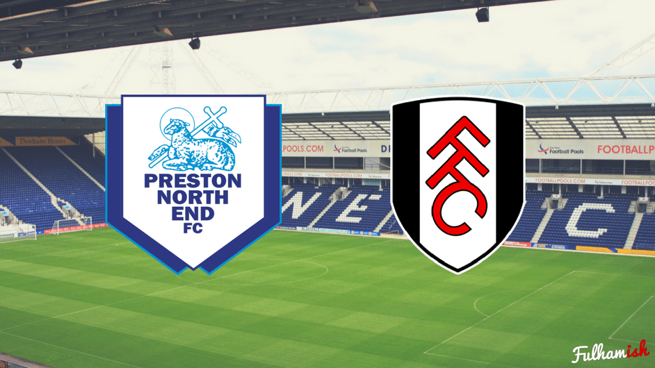 Preview: Preston North End v Fulham | Fulhamish