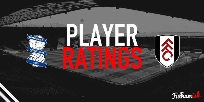 Player Ratings: Birmingham City V Fulham | Fulhamish