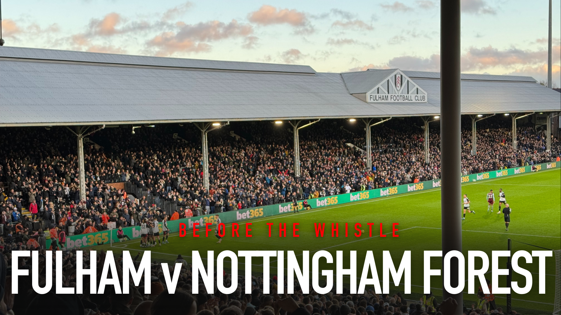 Before The Whistle: Fulham v Nottingham Forest